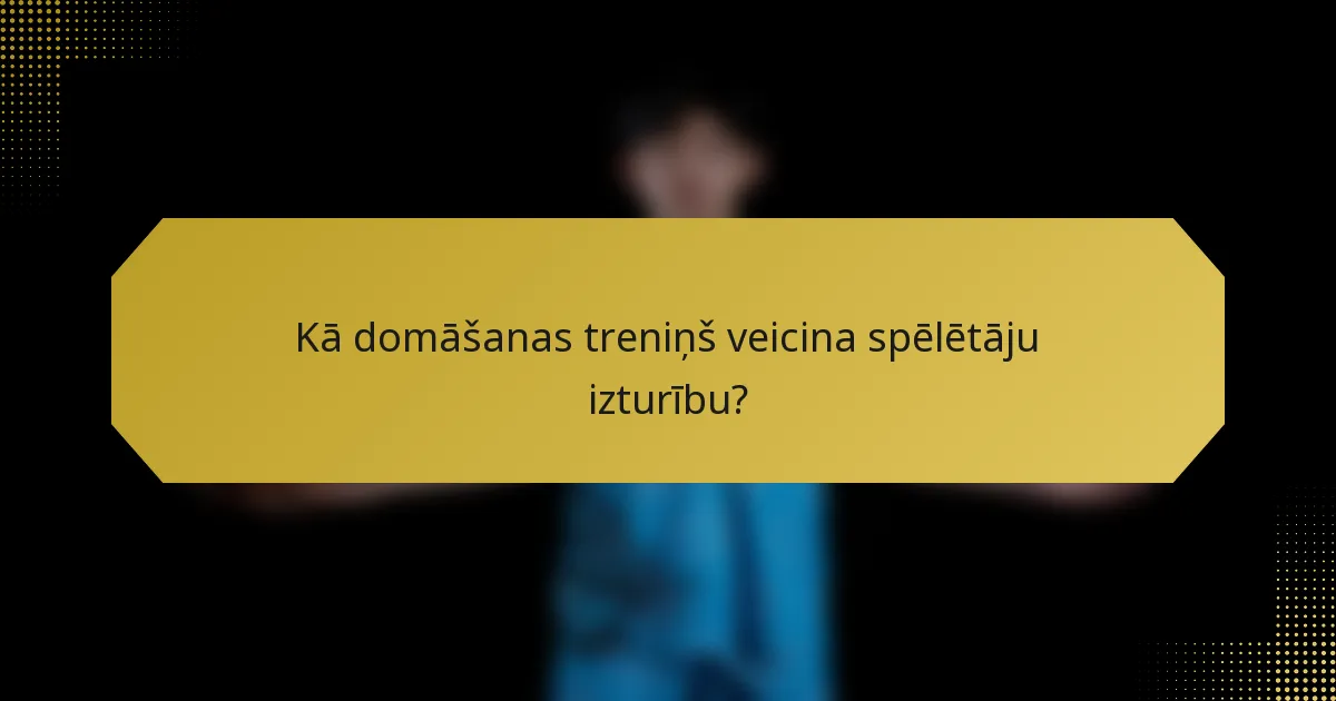 Kā domāšanas treniņš veicina spēlētāju izturību?