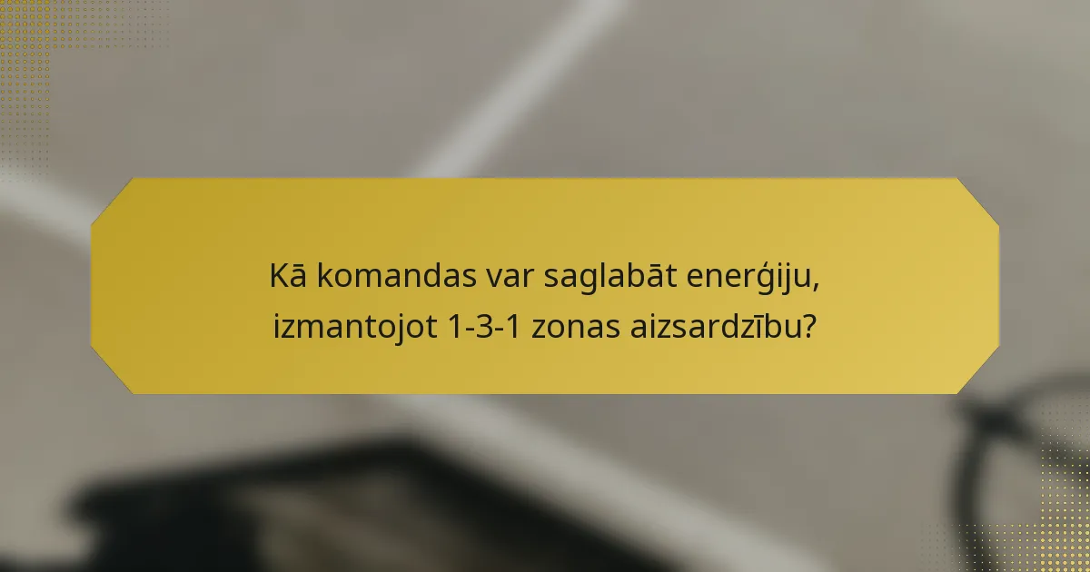 Kā komandas var saglabāt enerģiju, izmantojot 1-3-1 zonas aizsardzību?