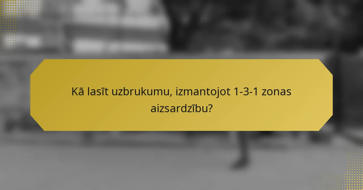 Kā lasīt uzbrukumu, izmantojot 1-3-1 zonas aizsardzību?