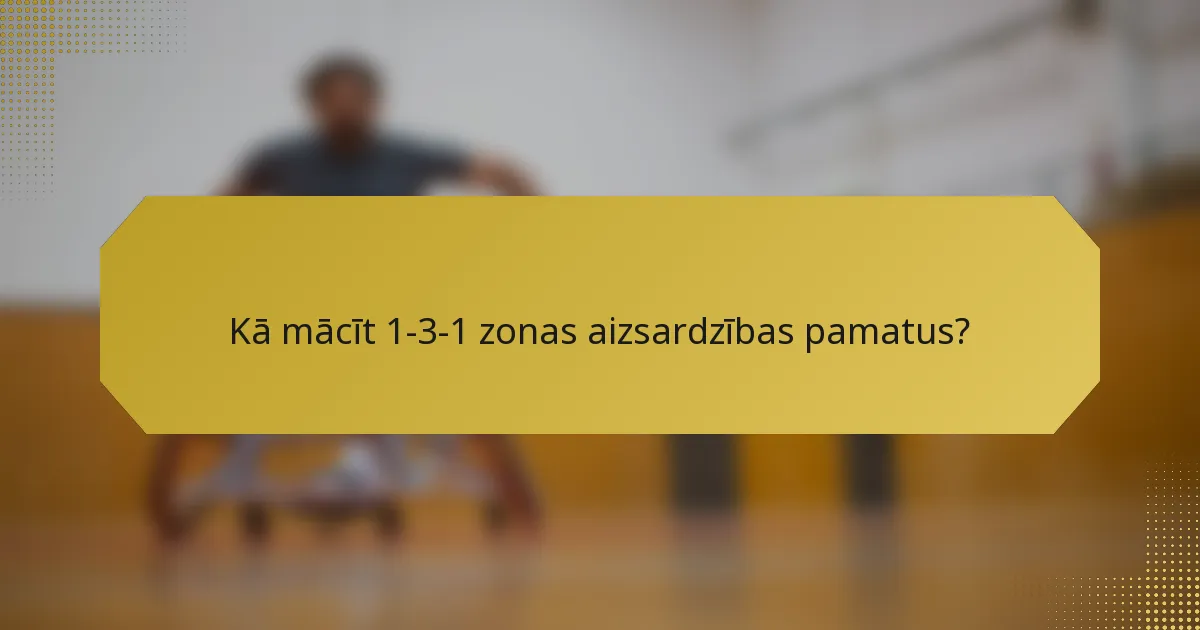 Kā mācīt 1-3-1 zonas aizsardzības pamatus?