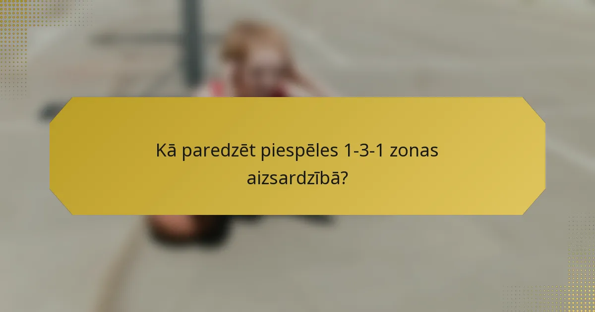 Kā paredzēt piespēles 1-3-1 zonas aizsardzībā?