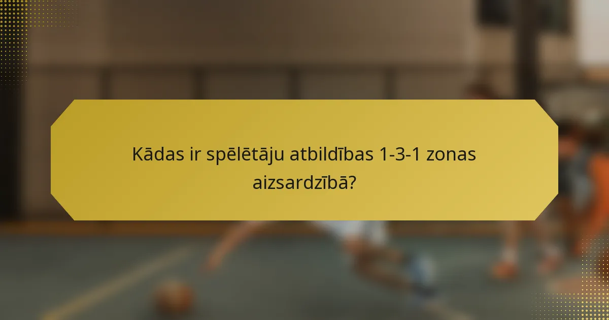 Kādas ir spēlētāju atbildības 1-3-1 zonas aizsardzībā?