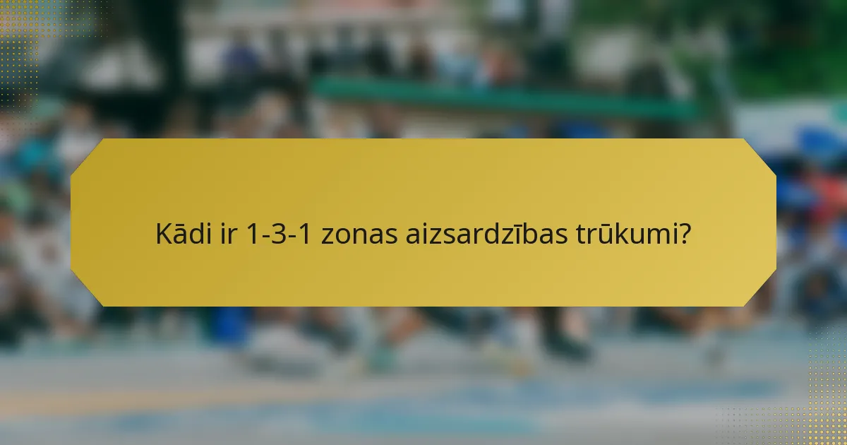 Kādi ir 1-3-1 zonas aizsardzības trūkumi?