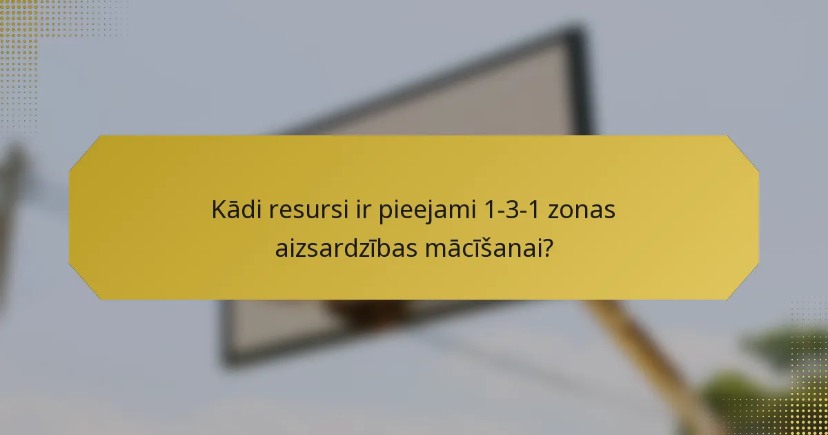 Kādi resursi ir pieejami 1-3-1 zonas aizsardzības mācīšanai?