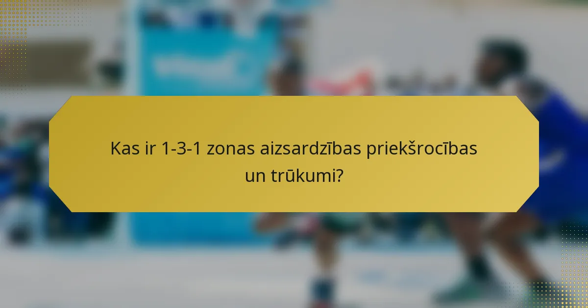 Kas ir 1-3-1 zonas aizsardzības priekšrocības un trūkumi?
