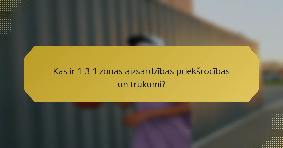 Kas ir 1-3-1 zonas aizsardzības priekšrocības un trūkumi?