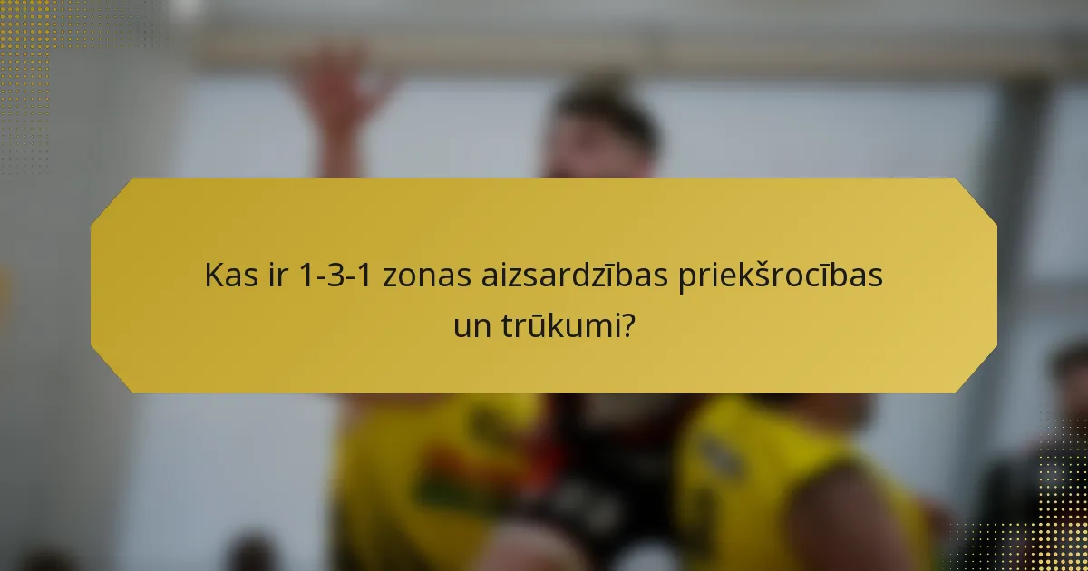 Kas ir 1-3-1 zonas aizsardzības priekšrocības un trūkumi?
