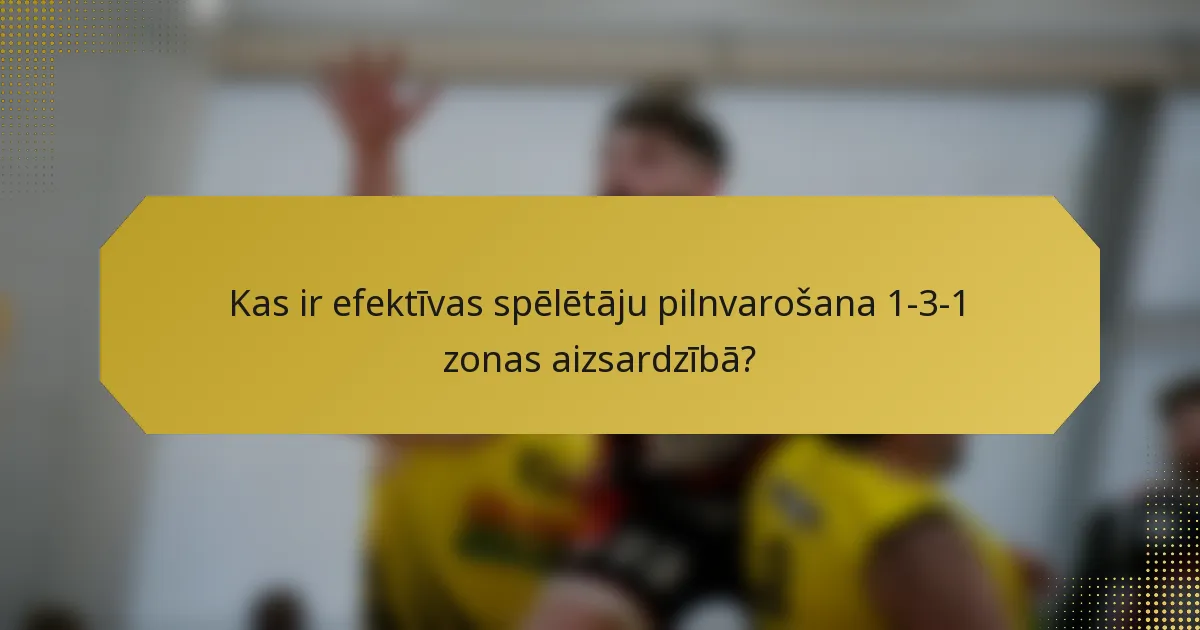 Kas ir efektīvas spēlētāju pilnvarošana 1-3-1 zonas aizsardzībā?